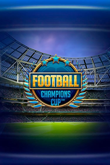 Демо игра Football: Champions Cup™ играть онлайн | Casino-X.KZ
